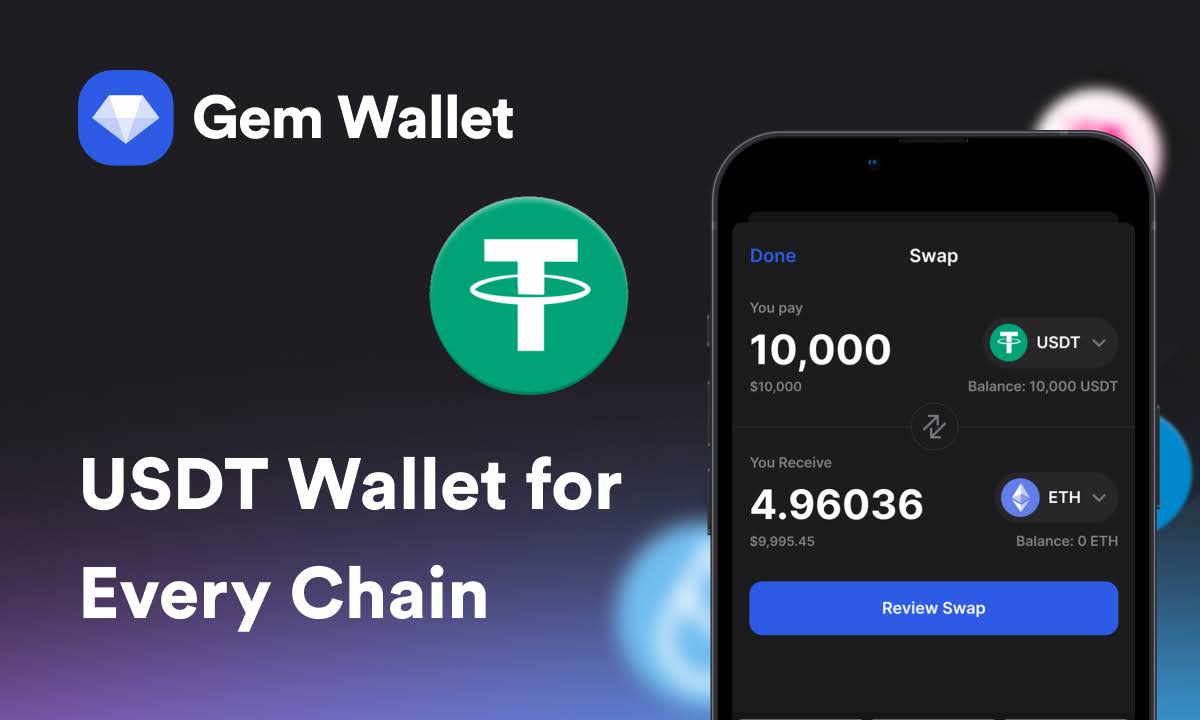 Gem Wallet bổ sung hỗ trợ USDT đa chuỗi với hoán đổi, cầu nối và chống lừa đảo tích hợp