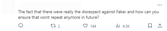 "Sự thật là ở đó rõ ràng có sự thiếu tôn trọng dành cho Faker và làm sao ông chắc chắn rằng chuyện như vậy sẽ không lặp lại trong tương lai?"