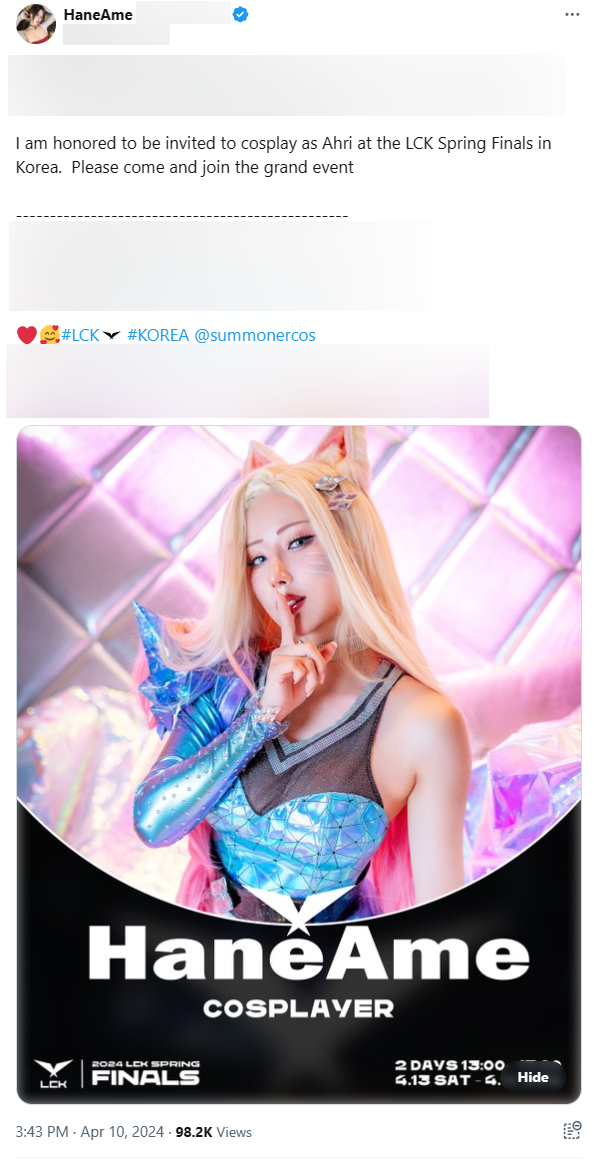 Nhưng một fan nổi tiếng của T1 là HaneAme đã hứa hẹn hâm nóng bầu không khí trận chung kết khi cô thông báo: "Thật vinh dự khi được mời cosplay Ahri cho trận chung kết LCK Mùa Xuân ở Hàn. Hãy đến và tham gia sự kiện lớn này nhé"