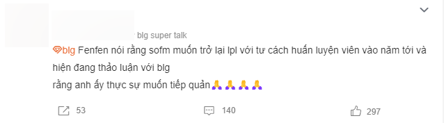 Fenfen (một người bạn của SofM ở LPL) cũng chia sẻ việc anh có thể quay lại giải đấu và làm HLV của BLG