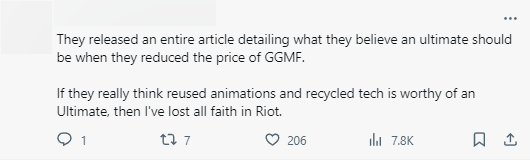 "Họ đã đưa ra thông báo nêu chi tiết những gì họ tin rằng một trang phục Tối Thượng sẽ như thế nào khi họ giảm giá GGMF. Nếu họ thực sự nghĩ rằng dùng lại các hoạt ảnh cũ và tái chế lại những thiết kế trước đó xứng đáng là Tối Thượng, thì tôi đã mất hết niềm tin vào Riot"