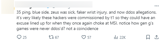 "ping 35, đội Xanh, Zeus bị ốm, Faker bị chấn thương ở cổ tay, và bây giờ là cáo buộc về DDOS. Có khả năng cao là những hacker này được thuê bởi T1 để họ có thể có một lý do sẵn sàng khi họ một lần nữa gặp khó khăn ở MSI. Lưu ý là trận đấu của Gen G chưa bao giờ bị DDOS? Đó không phải là một sự trùng hợp"
