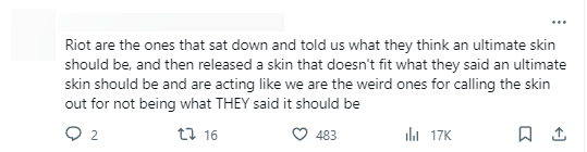 "Riot là những người đã nói với chúng tôi những gì họ nghĩ về một trang phục Tối Thượng. Sau đó, họ tung ra một trang phục không phù hợp với những gì họ nói về một trang phục Tối Thượng và hành động như thể chúng tôi là những kẻ kỳ quặc vì đã phản ứng lại với skin này khi chúng không được như những gì họ nói"