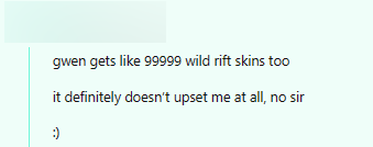 "Gwen có 99999 skin Tốc Chiến. Nhưng điều đó chẳng làm tôi buồn chút nào"