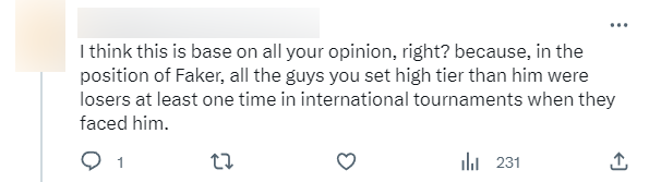 "Đây chắc là ý kiến cá nhân đúng không? Vì trong vị trí của Faker, tất cả những người được xếp cao hơn đều ít nhất 1 lần là bại tướng của Faker ở các giải quốc tế"