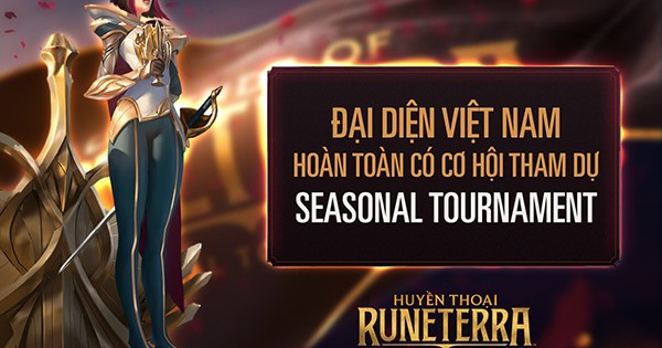Seasonal Tournaments: Cơ hội nào dành cho game thủ Huyền Thoại Runeterra Việt?